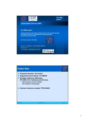 Project Data  Proposed duration: 30 months  Requested total funding: 2.87 MEUR  Strategic