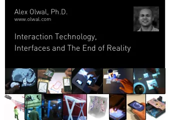 Interaction Technology,  Interfaces and The End of Reality  Alex Olwal, Ph.D.  www.olwal.com  Human