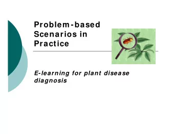 Problem -based  Scenarios in  Practice  E-learning for plant disease  diagnosis  Problem-based