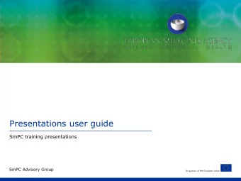 Presentations user guide  SmPC training presentations  SmPC Advisory Group  An agency of the