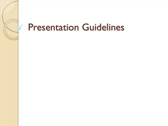 Presentation Guidelines  Fonts  Use no more than two to three fonts  throughout your