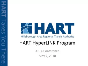 HART HyperLINK Program  APTA Conference  May 7, 2018  2  HART HyperLINK  Launched the first