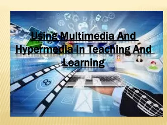 Us  Usin  ing  g Mu  Multime  ltimedia  dia An  And  d  Hy  Hype  permedia  media In Teac  aching