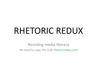 RHETORIC REDUX  Revisting media literacy  No need to copy, this is @ rhetoricredux.com  Examining