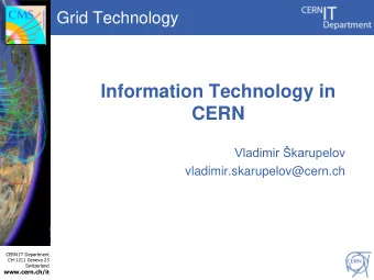 GT  DB  CF  CF  Grid Technology  Information Technology in  CERN Vladimir karupelov