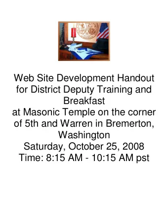 Web Site Development Handout  for District Deputy Training and  Breakfast  at Masonic Temple on the