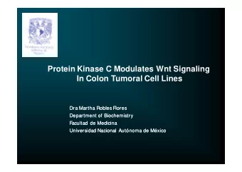 Protein Kinase C Modulates Wnt Signaling  In Colon Tumoral Cell Lines  Dra Martha Robles Flores