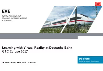 Learning with Virtual Reality at Deutsche Bahn  GTC Europe 2017  DB Systel GmbH | Usman Ghias |