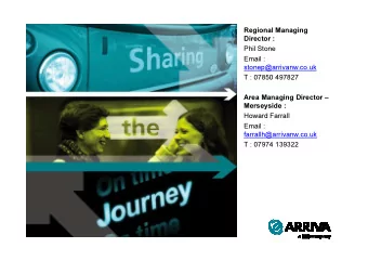 Regional Managing  Director :  Phil Stone  Email :  stonep@arrivanw.co.uk  T : 07850 497827  Area