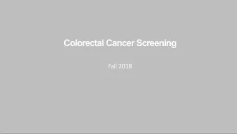 Colorectal Cancer Screening  Fall 2018  Agenda  CRC Screening Landscape  Colonoscopy: The
