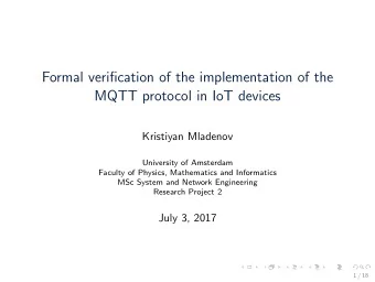 Formal verification of the implementation of the  MQTT protocol in IoT devices  Kristiyan Mladenov
