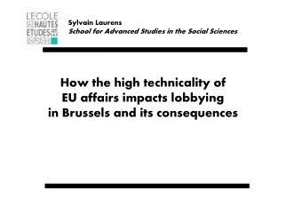 How the high technicality of  EU affairs impacts lobbying  in Brussels and its consequences  Data