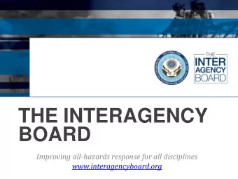 THE INTERAGENCY  BOARD  Improving all-hazards response for all disciplines
