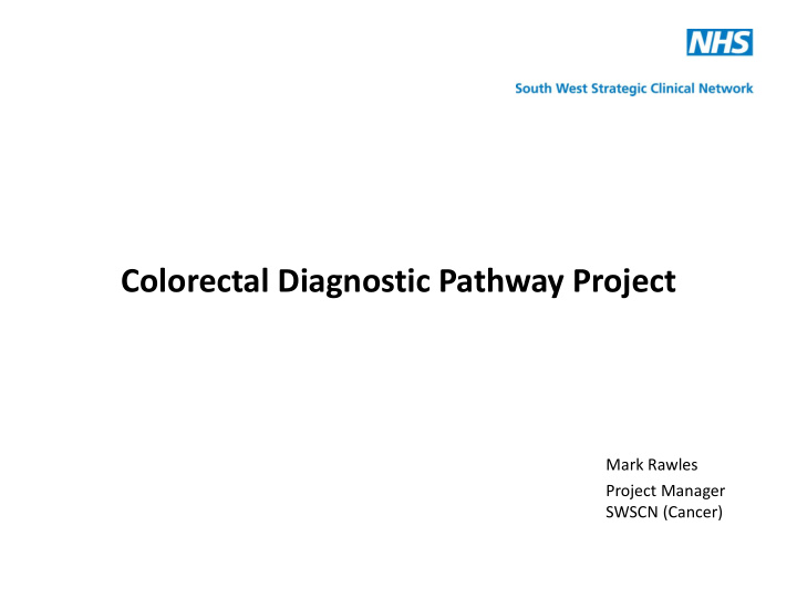 colorectal diagnostic pathway project mark rawles project
