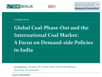 International Coal Market:  A Focus on Demand-side Policies  in India  Ivo Kafemann, Franziska