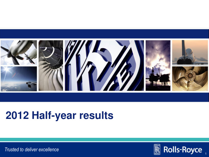 trusted to deliver excellence 1 2012 half year solid