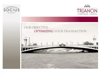 OUR OBJECTIVE :  OPTIMIZING YOUR TRANSACTION  1  OPTIMIZING YOUR TRANSACTION, is bringing added