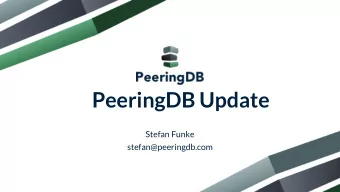 PeeringDB Update  Stefan Funke  stefan@peeringdb.com  Greetings from PeeringDB  What is