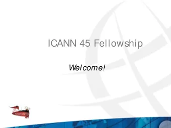 ICANN 45 Fellowship  Welcome!  Basics  Breakfast in our room@  7 am  sharp!!  Laptops down  Relax
