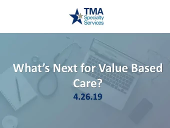 Whats Next for Value Based  Care?  4.26.19  Introductions  Dave Spalding  Erica Maltby  2017 co-