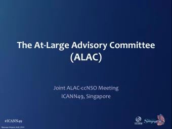 (ALAC)  Joint ALAC-ccNSO Meeting  ICANN49, Singapore  Maureen Hilyard, ALAC, 2014  Where do ALAC
