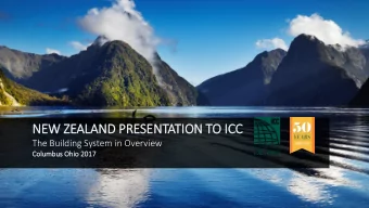 NEW ZEALAND PRESENTATION TO IC  ICC  The Building System in Overview  Col  Columbus Ohio  io 2017