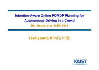 TaeHyoung Kim(  )  Review  2  Intention-Aware Online POMDP Planning for  Autonomous