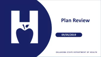 Plan Review  09/05/2019  O K L A H O M A  S TAT E  D E PA R T M E N T  O F  H E A LT H  Who We Are:
