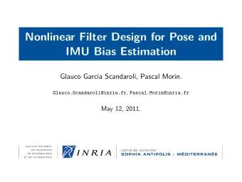 Nonlinear Filter Design for Pose and  IMU Bias Estimation  Glauco Garcia Scandaroli, Pascal Morin.