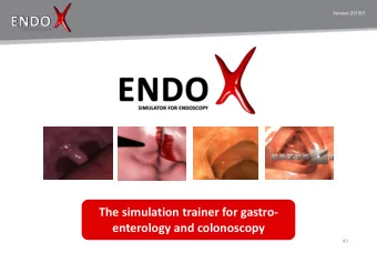 The simulation trainer for gastro-  enterology and colonoscopy  43  Version 201601  ENDO-X Expert