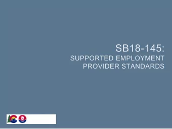 SB18-145:  SUPPORTED EMPLOYMENT  PROVIDER STANDARDS  BACKGROUND INFORMATION  SB 18-145