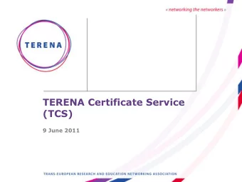 TERENA Certificate Service  (TCS)  9 June 2011  Background  Many NRENs had set-up a CA, but