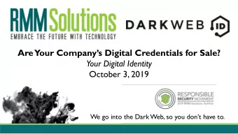 October 3, 2019  We go into the Dark Web, so you dont have to.  Volunteers?