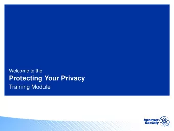 Protecting Your Privacy  Training Module  Introduction  How private  is your  Internet  experience?