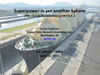 Superpower in yet another Sphere  (The Energy Renaissance in the U.S. )  Lucian Pugliaresi  Energy