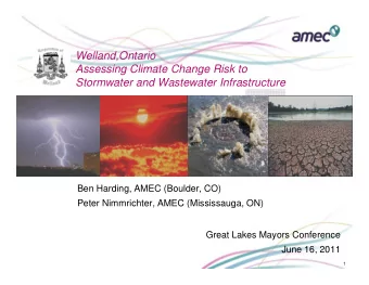 Welland,Ontario  Assessing Climate Change Risk to  Stormwater and Wastewater Infrastructure  Ben