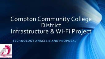 Compton Community College  District  Infrastructure &amp; Wi-Fi Project  TECHNOLOGY ANALYSIS AND