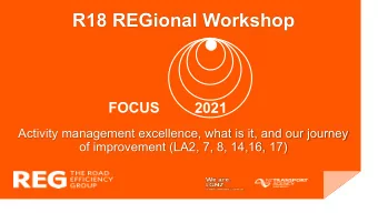 R18 REGional Workshop  REG  FOCUS  2021  Activity management excellence, what is it, and our