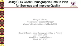 Using CHC Client Demographic Data to Plan  for Services and Improve Quality  Wangari Tharao,