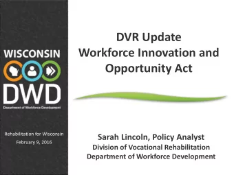 DVR Update  Workforce Innovation and  Opportunity Act  Rehabilitation for Wisconsin  Sarah Lincoln,