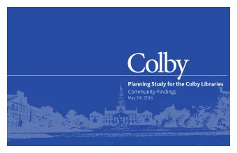 Colby  Planning Study for the Colby Libraries  Community Findings  May 5th, 2016  todays  agenda