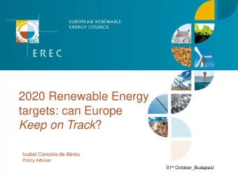 2020 Renewable Energy  targets: can Europe Keep on Track ?  Isabel Cancela de Abreu  Policy Adviser