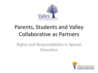 Parents, Students and Valley  Collaborative as Partners  Rights and Responsibilities in Special