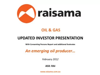 OIL &amp; GAS  UPDATED INVESTOR PRESENTATION  With Consenting Persons Report and additional
