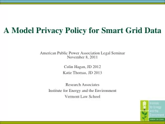 A Model Privacy Policy for Smart Grid Data  American Public Power Association Legal Seminar