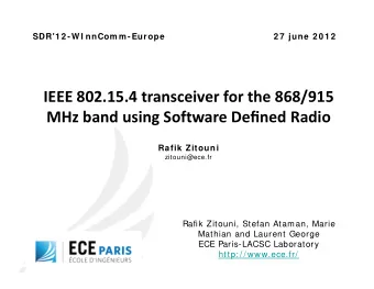 IEEE 802.15.4 transceiver for the 868/915 MHz band using Software De fi ned Radio  Rafik Zitouni