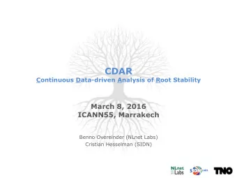 CDAR  Continuous Data-driven Analysis of Root Stability  March 8, 2016  ICANN55, Marrakech  Benno