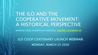 THE ILO AND THE  COOPERATIVE MOVEMENT:  A HISTORICAL PERSPECTIVE  MARI  RIEKE  EKE LOUI  UIS,  S,