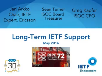 Long-Term IETF Support May 2016 How Is the IETF Currently Funded?  IE  IETF Funding Sources
