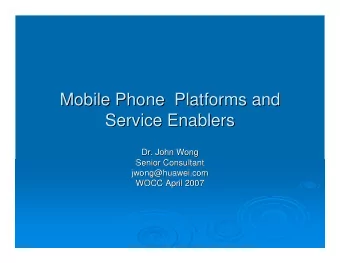 Mobile Phone  Platforms and  Mobile Phone  Platforms and  Service Enablers  Service Enablers  Dr.